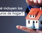 ¿Qué incluyen los seguros para casa o de hogar?