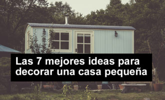 Las 7 mejores ideas para decorar una casa pequeña